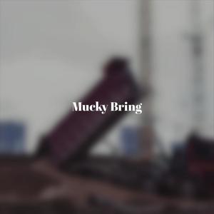 Mucky Bring