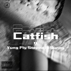 Catfish (feat. Yung Fly Steppa & Sunny) [Explicit]