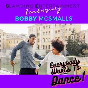 Everybody Wants to Dance (feat. Bobby Mcsmalls)