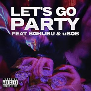 LET'S GO PARTY (feat. Sgubhu & uB0B) (Special Version)