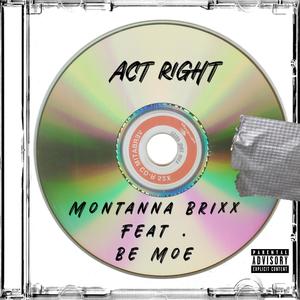 ACT RIGHT (feat. Be MOE) [EXPLICIT VERSION]