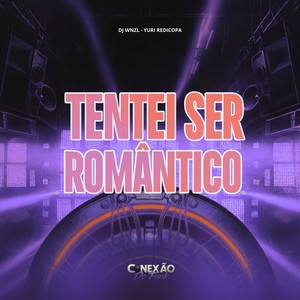 Tentei Ser Romântico (Explicit)