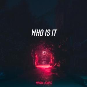 Who Is It