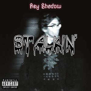 STALKIN' (DISS TRACK) (feat. ReyShadow) [Explicit]