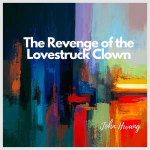 The Revenge of the Lovestruck Clown (Explicit)