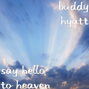 Say Hello to Heaven