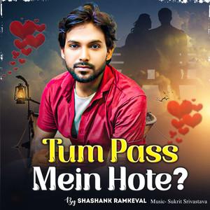 Tum Pass Mein Hote