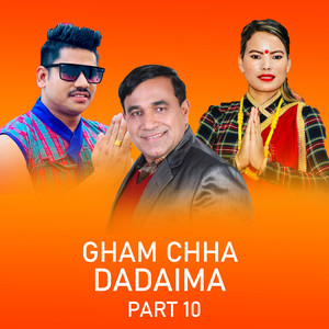 Gham Chha Dadaima, Pt. 10