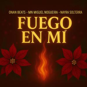 Fuego En Mí (feat. Onan Beats & Nayra Solterra)