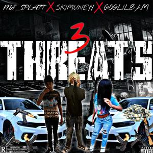 3 THREATS (feat. SKIMUNEYY & GOGLILBAM) (Explicit)