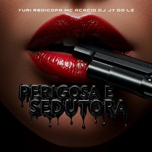 PERIGOSA E SEDUTORA (Explicit)