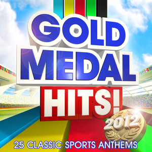 Gold Medal Hits! 2012 - 25 Classic Sports Anthems