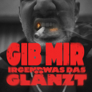 Gib mir irgendwas das glänzt
