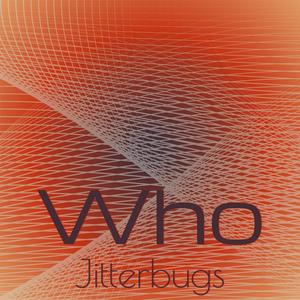 Who Jitterbugs