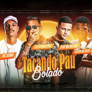 Tacando o Pau Bolado (Bregafunk Remix|Explicit)