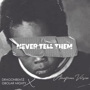 Never Tell Them (Amapiano Version)