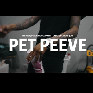 Pet Peeve (feat. Superthrowed FayFay, Deadend Quan & Ghost 53206) [Explicit]