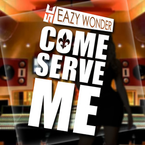 Come Serve Me (Explicit)