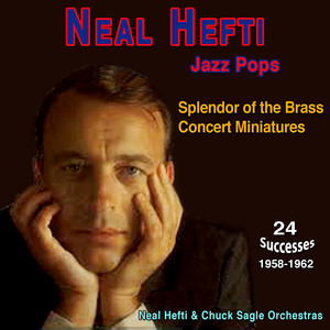 Neal Hefti - Jazz Pops - Splendor of the Brass (Concert Miniatures (1958-1962))