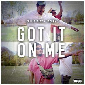 Got It On Me (feat. Jacoby X) [Explicit]