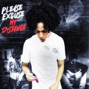 PLEASE EXCUSE MY DISTANCE (Explicit)