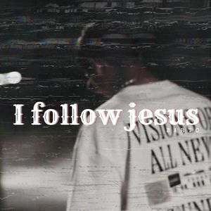 I Follow Jesus