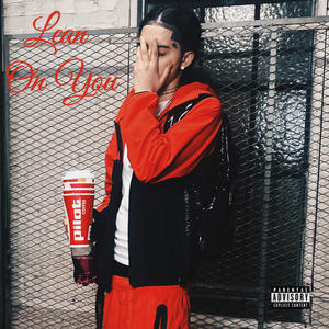 Lean On You (Explicit)