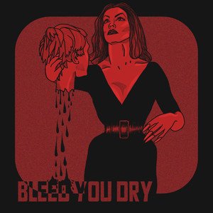 Bleed You Dry