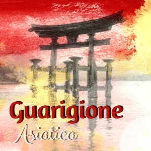 Guarigione Asiatica - 20 Canzoni Terapeutiche per Concentrazione, Attenzione e Meditazione sui Chakra