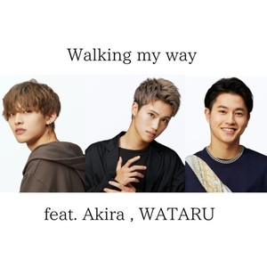 Walking my way (feat. Akira & WATARU)