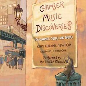 Chamber Music Discoveries (for clarinet, cello and piano)