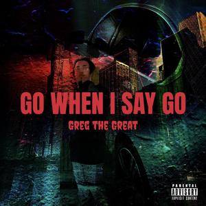 Go When I Say Go (Explicit)