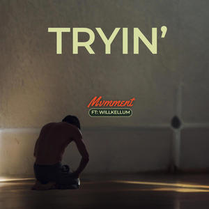 Tryin (feat. Will Kellum)