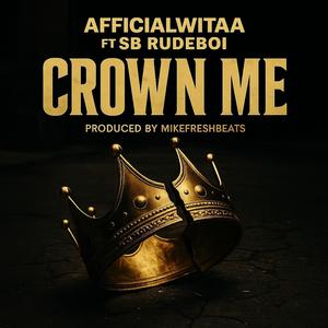 Crown Me (feat. SB Rudeboi) (Explicit)