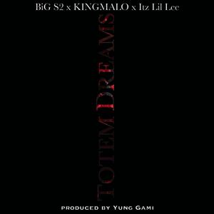 Totem Dreams (feat. BiG S2 & KINGMALO)