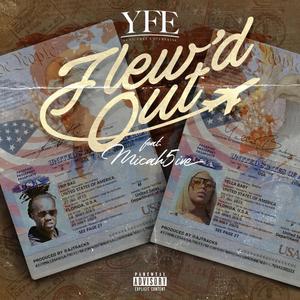 Flew'd Out (feat. Yella Baby & Micah5ive) [Explicit]