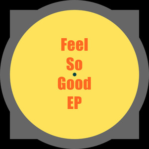 Feel So Good EP