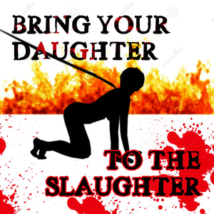 Bring Your Daughter to the Slaughter