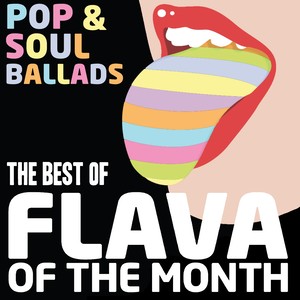 The Best of Flava of the Month - Pop & Soul Ballads