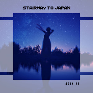 Stairway To Japan Join 22