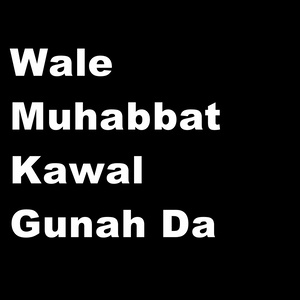 Wale Muhabbat Kawal Gunah Da