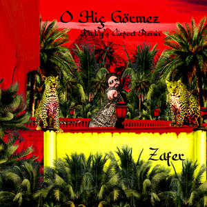 O Hiç Görmez (Daddy's Airport Remix)