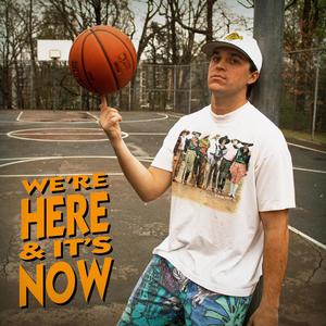 We're Here & It's Now (Explicit)