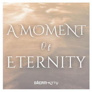 A Moment of Eternity