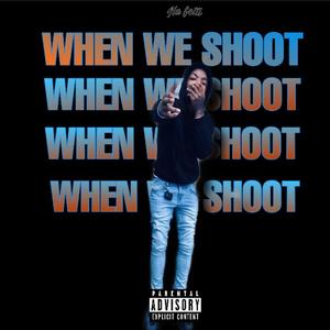 When We Shoot Freestyle (Explicit)