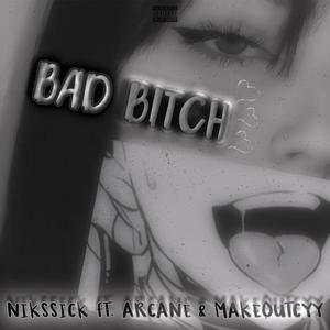 Bad ***** (feat. makeoutcy & Arcane Dom) [Explicit]