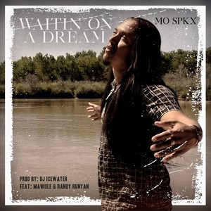 Waitin' on a Dream (feat. Mawule & Randy Runyan) [Explicit]