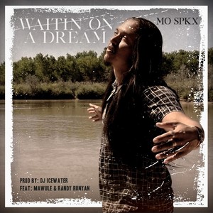 Waitin' on a Dream(feat. Mawule & Randy Runyan) (Explicit)