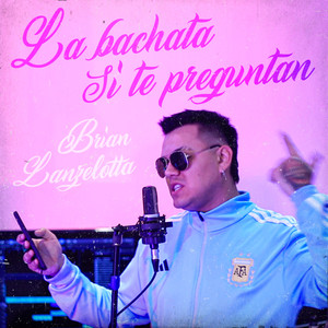 La Bachata / Si Te Preguntan