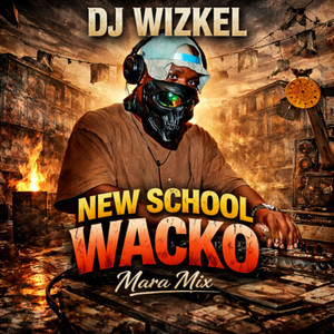 NEW SCHOOL WACKO MARA (Explicit)